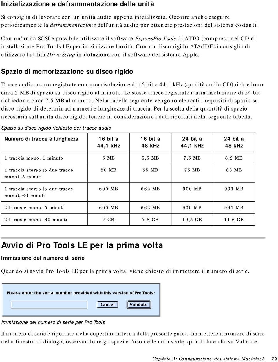 Con un'unità SCSI è possibile utilizzare il software ExpressPro-Tools di ATTO (compreso nel CD di installazione Pro Tools LE) per inizializzare l'unità.