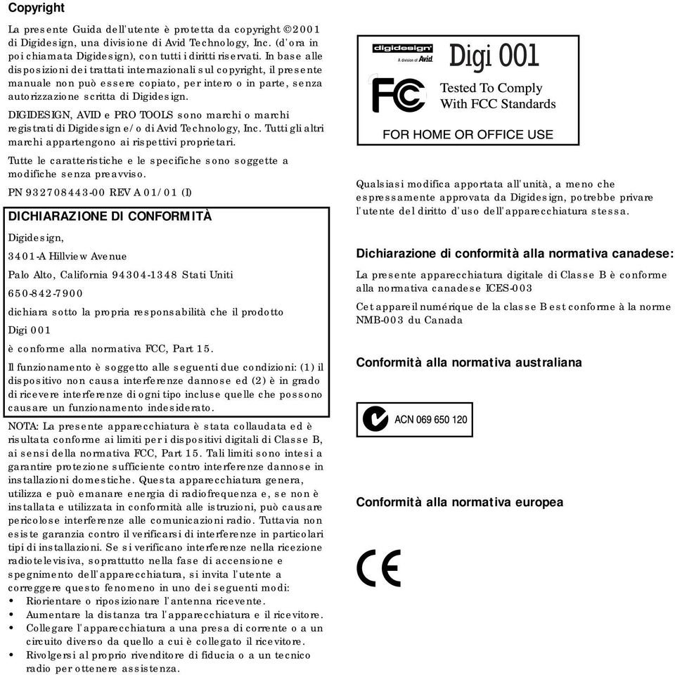 DIGIDESIGN, AVID e PRO TOOLS sono marchi o marchi registrati di Digidesign e/o di Avid Technology, Inc. Tutti gli altri marchi appartengono ai rispettivi proprietari.