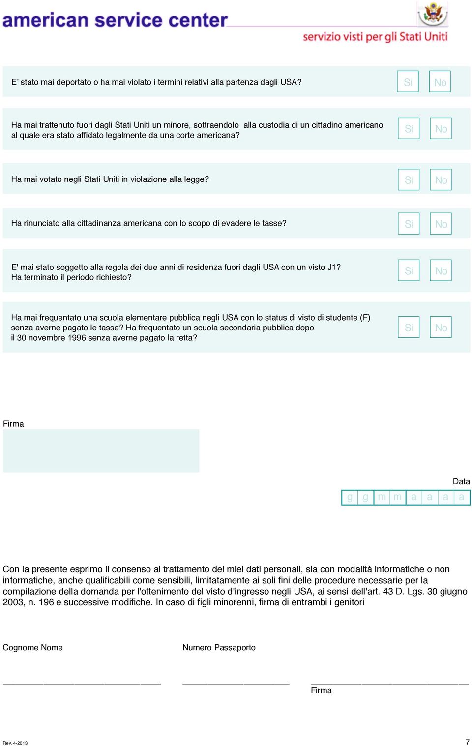 Ha mai votato negli Stati Uniti in violazione alla legge? Ha rinunciato alla cittadinanza americana con lo scopo di evadere le tasse?