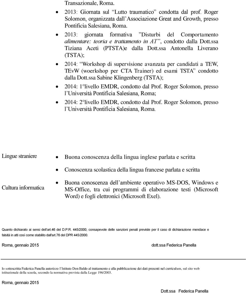 ssa Antonella Liverano (TSTA); 2014: Workshop di supervisione avanzata per candidati a TEW, TEvW (woerkshop per CTA Trainer) ed esami TSTA condotto dalla Dott.