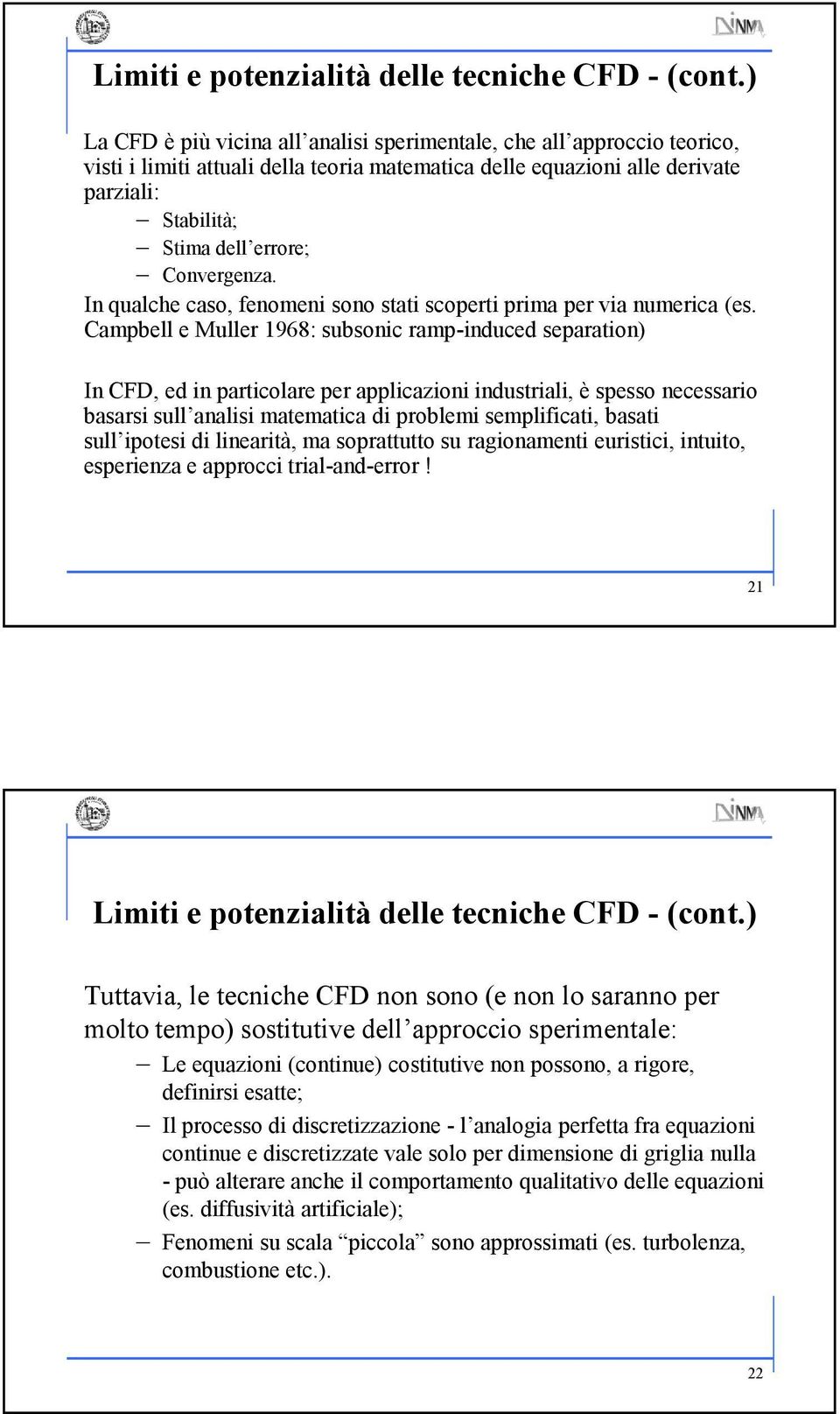 In qualche caso fenomen sono stat scopert prma per va numerca (es.