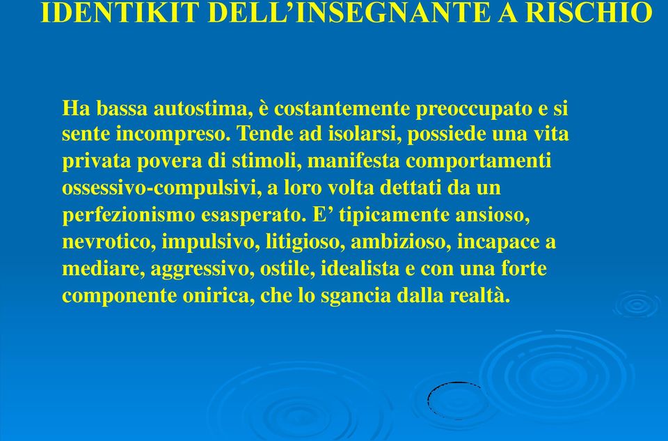 loro volta dettati da un perfezionismo esasperato.