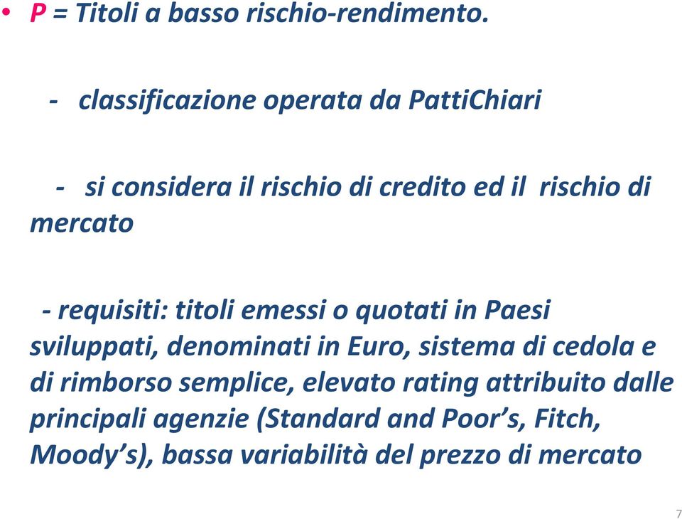 mercato -requisiti: titoli emessi o quotati in Paesi sviluppati, denominati in Euro, sistema di