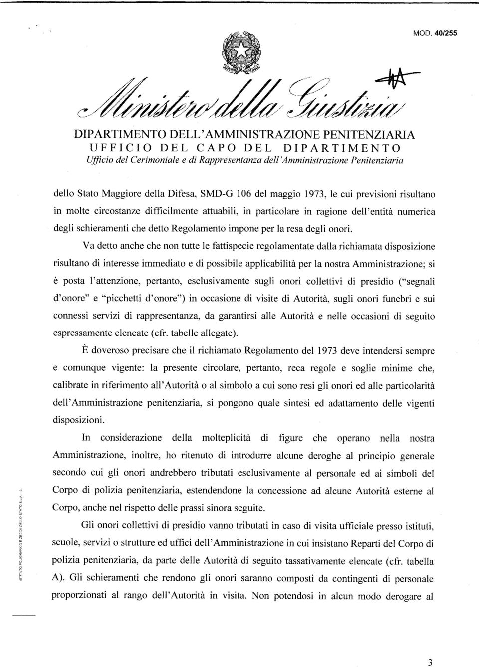 Difesa, SMD-G 106 del maggio 1973,le cui previsioni risultano in molte circostanze difficilmente attuabili, in particolare in ragione dell'entità numerica degli schieramenti che detto Regolamento