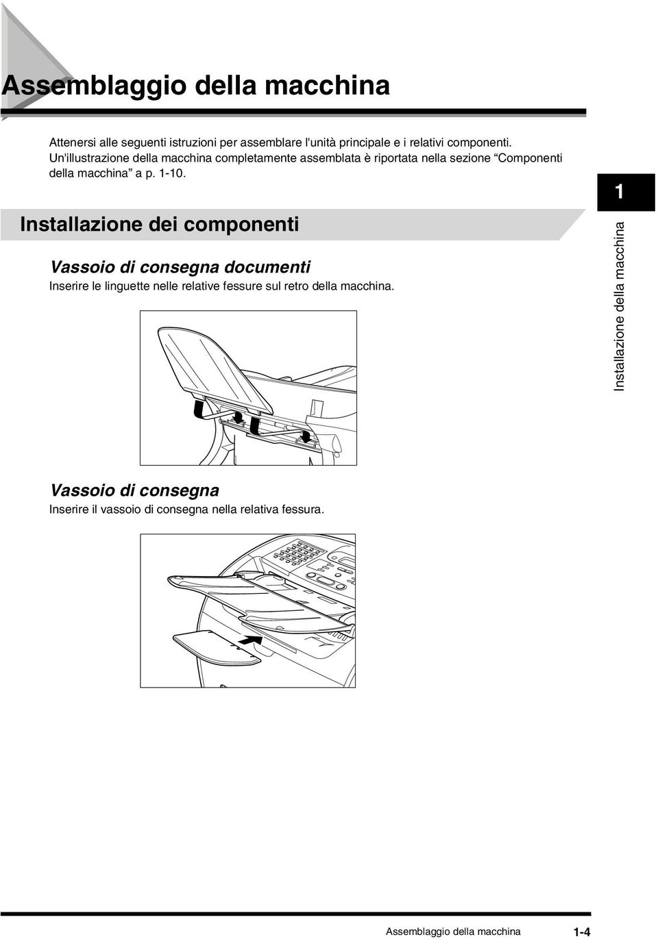 Installazione dei componenti Vassoio di consegna documenti Inserire le linguette nelle relative fessure sul retro della