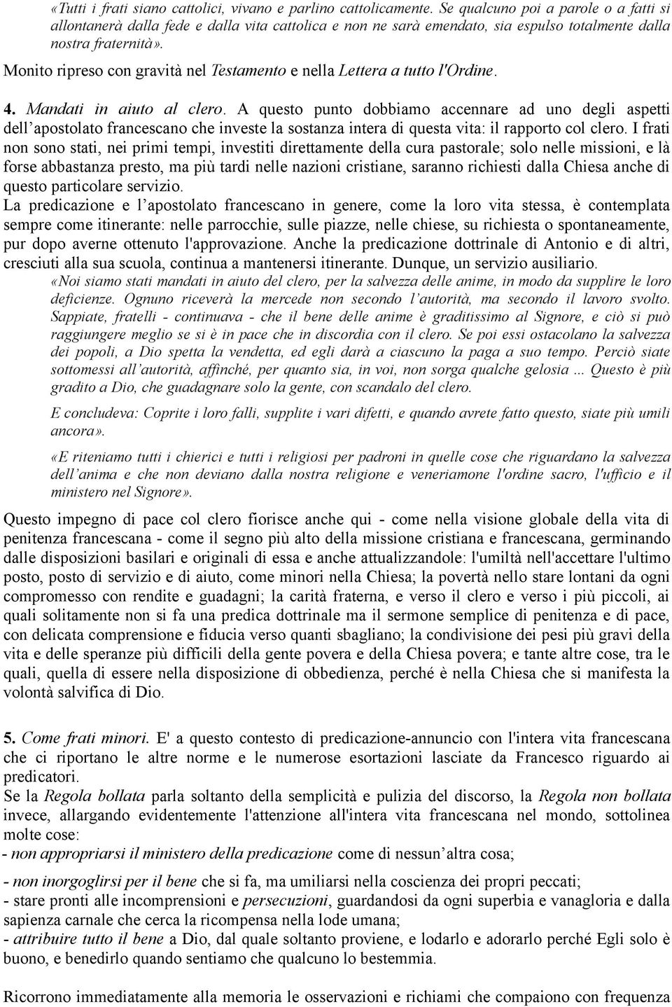 Monito ripreso con gravità nel Testamento e nella Lettera a tutto l'ordine. 4. Mandati in aiuto al clero.