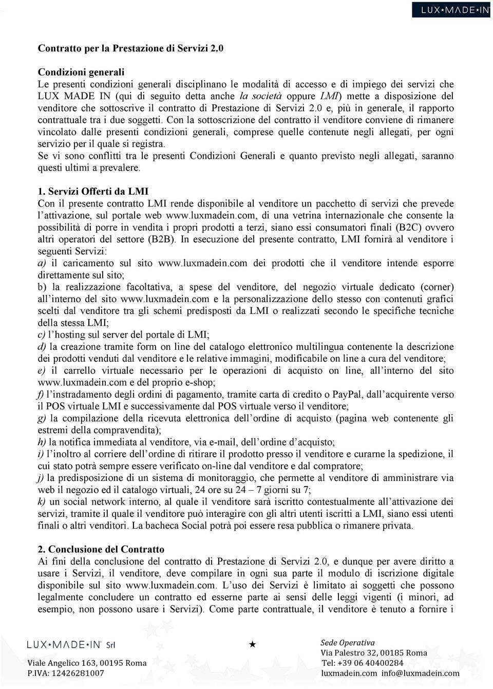 disposizione del venditore che sottoscrive il contratto di Prestazione di Servizi 2.0 e, più in generale, il rapporto contrattuale tra i due soggetti.