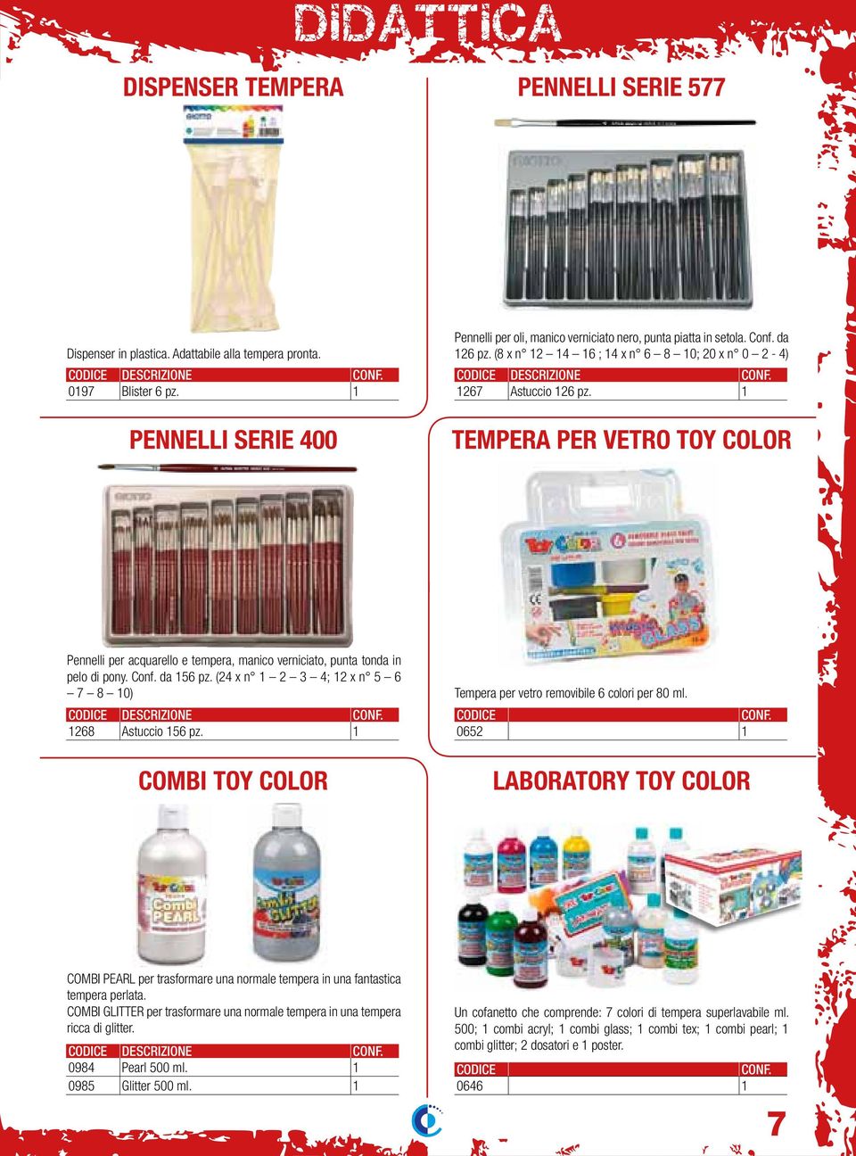 1 TEMPERA PER VETRO TOY COLOR Pennelli per acquarello e tempera, manico verniciato, punta tonda in pelo di pony. Conf. da 156 pz. (24 x n 1 2 3 4; 12 x n 5 6 7 8 10) 1268 Astuccio 156 pz.