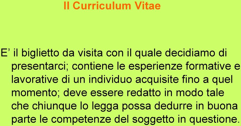 acquisite fino a quel momento; deve essere redatto in modo tale che