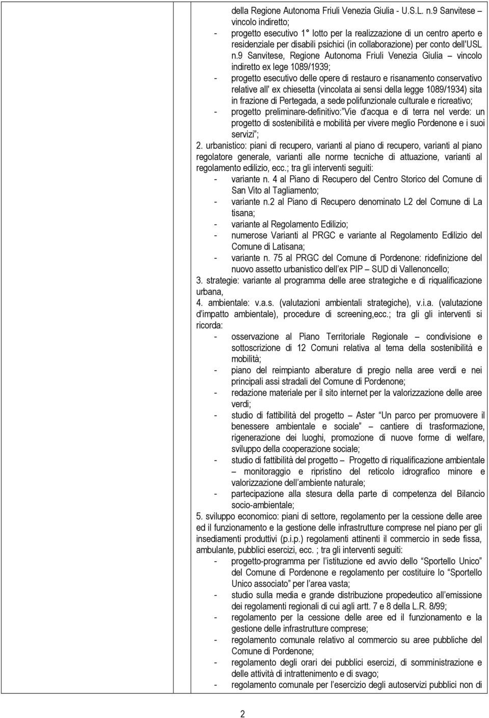 9 Sanvitese, Regione Autonoma Friuli Venezia Giulia vincolo indiretto ex lege 1089/1939; - progetto esecutivo delle opere di restauro e risanamento conservativo relative all' ex chiesetta (vincolata