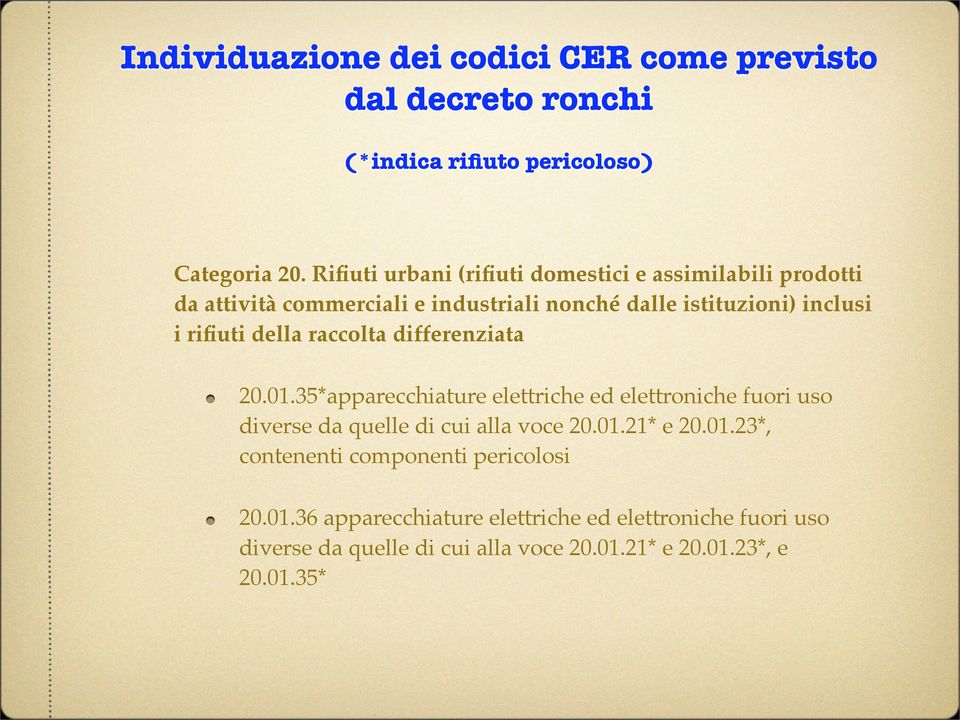 della raccolta differenziata 20.01.35*apparecchiature elettriche ed elettroniche fuori uso diverse da quelle di cui alla voce 20.01.21* e 20.