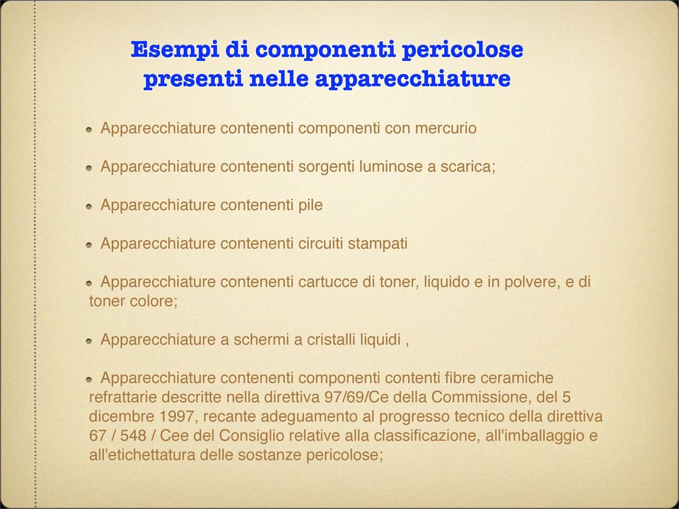 Apparecchiature a schermi a cristalli liquidi, Apparecchiature contenenti componenti contenti fibre ceramiche refrattarie descritte nella direttiva 97/69/Ce della Commissione,