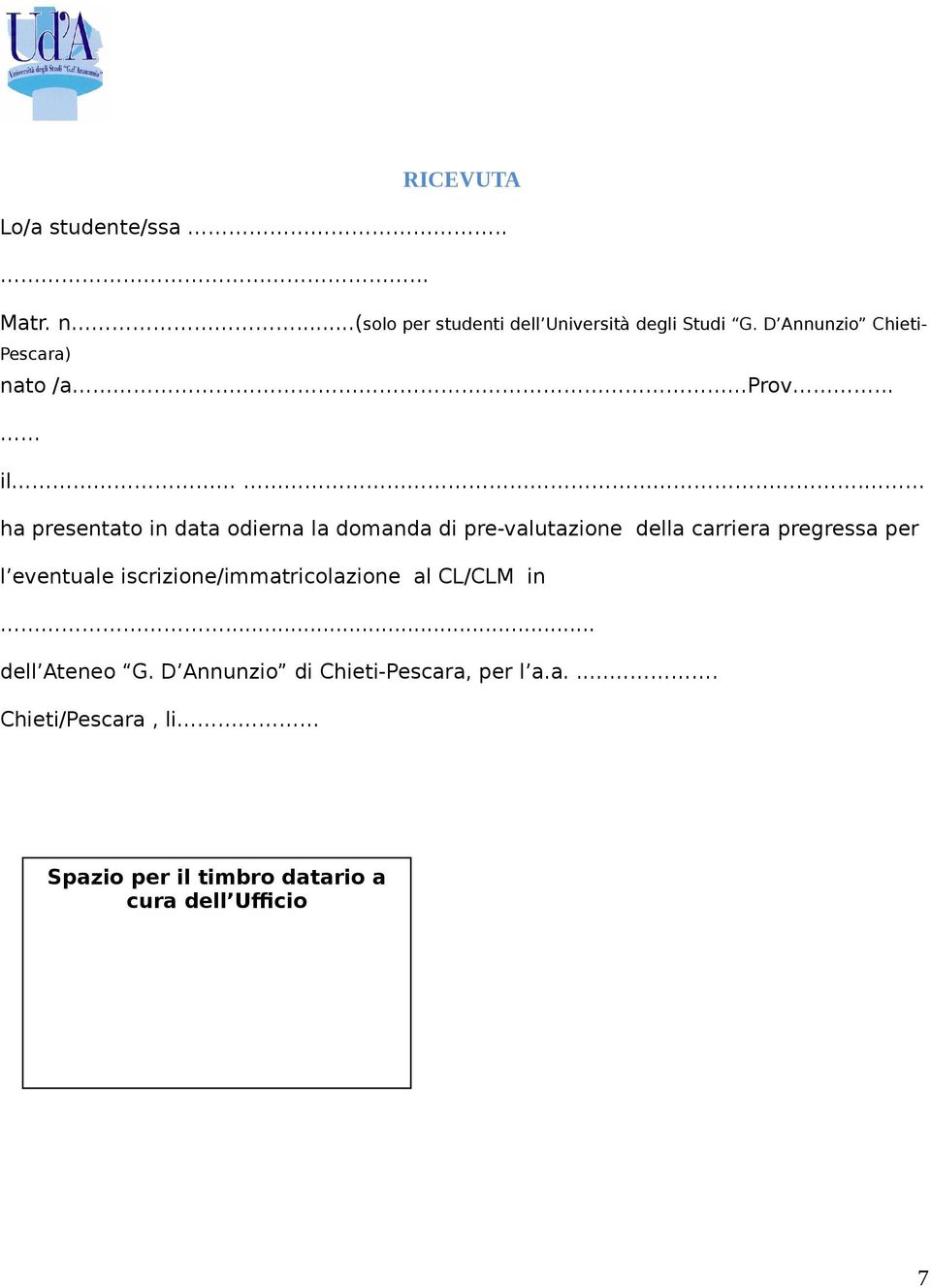 ha presentato in data odierna la domanda di pre-valutazione della carriera pregressa per l eventuale