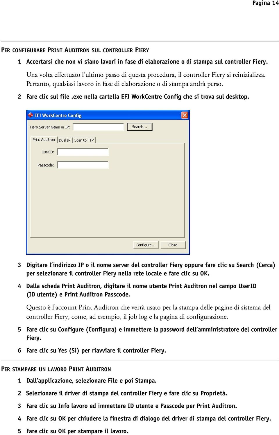 exe nella cartella EFI WorkCentre Config che si trova sul desktop.