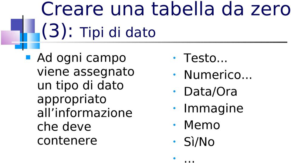 appropriato all informazione che deve contenere