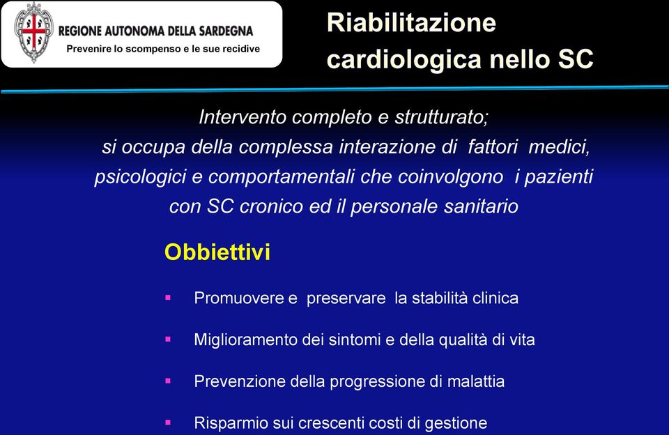 il personale sanitario Obbiettivi Promuovere e preservare la stabilità clinica Miglioramento dei sintomi