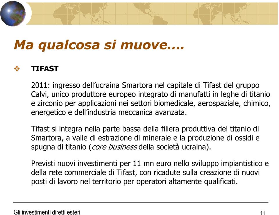 applicazioni nei settori biomedicale, aerospaziale, chimico, energetico e dell industria meccanica avanzata.