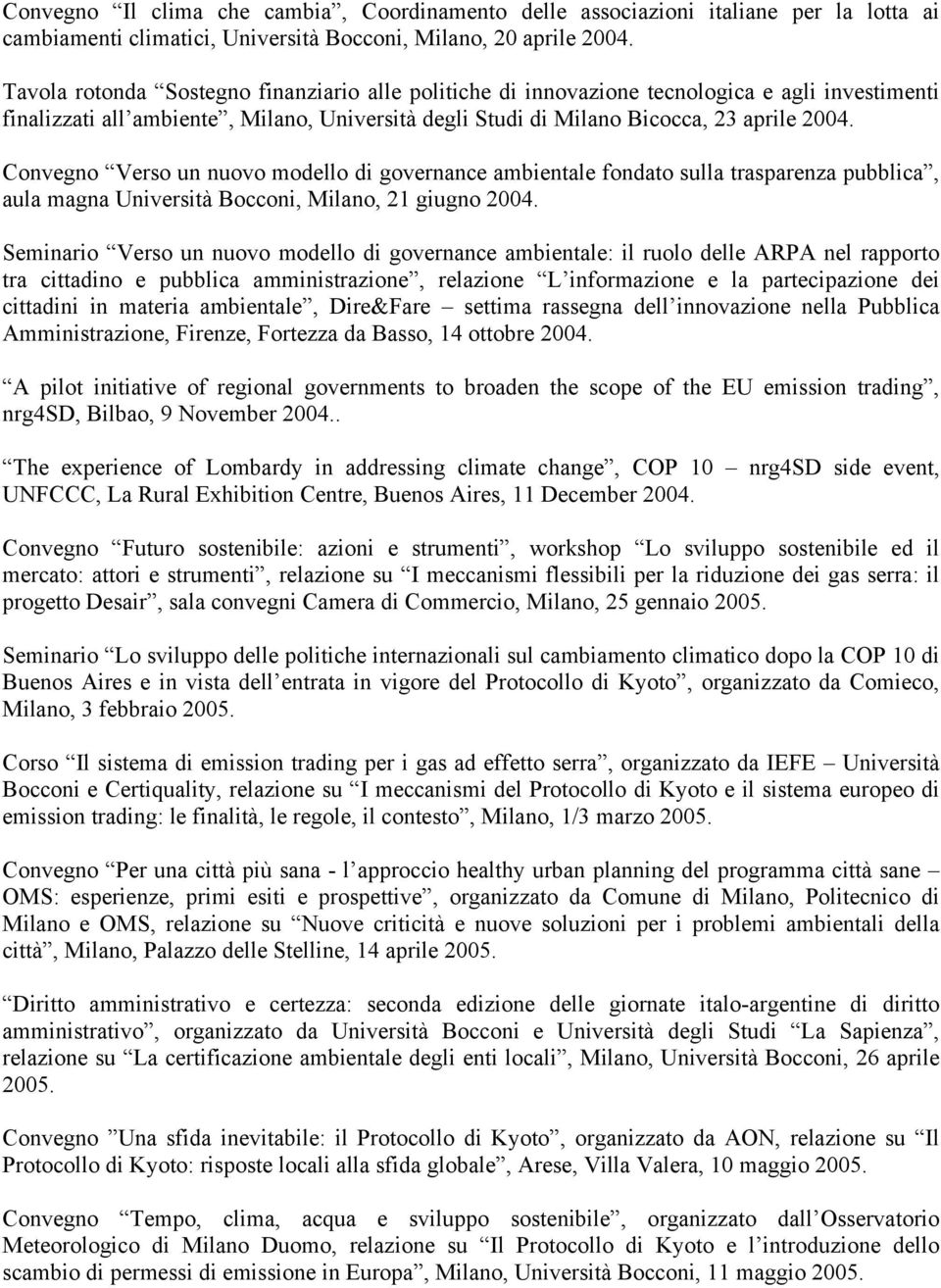 Convegno Verso un nuovo modello di governance ambientale fondato sulla trasparenza pubblica, aula magna Università Bocconi, Milano, 21 giugno 2004.