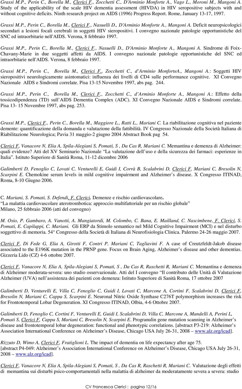 Rome, January 13-17, 1997. Grassi M.P., Perin C., Borella M., Clerici F., Nasuelli D., D'Arminio Monforte A., Mangoni A.