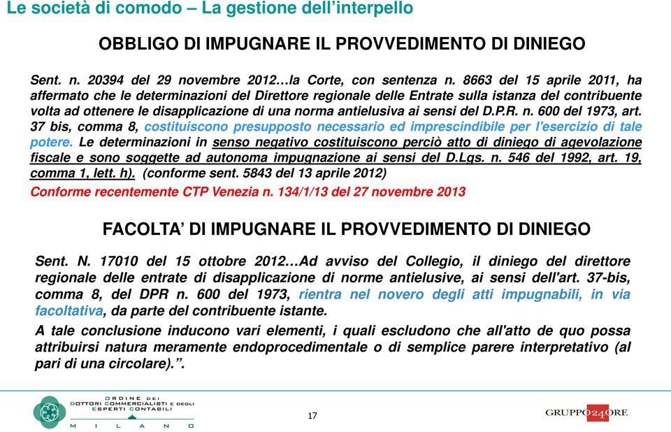 del D.P.R. n. 600 del 1973, art. 37 bis, comma 8, costituiscono presupposto necessario ed imprescindibile per l'esercizio di tale potere.