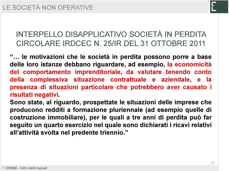 imprenditoriale, da valutare tenendo conto della complessiva situazione contrattuale e aziendale, e la presenza di situazioni particolare che potrebbero aver causato i risultati negativi.