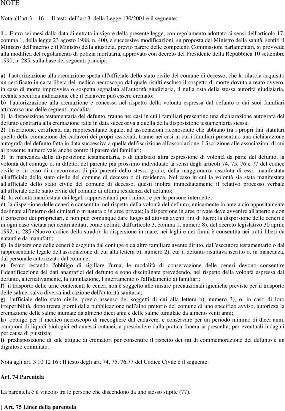 400, e successive modificazioni, su proposta del Ministro della sanità, sentiti il Ministro dell'interno e il Ministro della giustizia, previo parere delle competenti Commissioni parlamentari, si