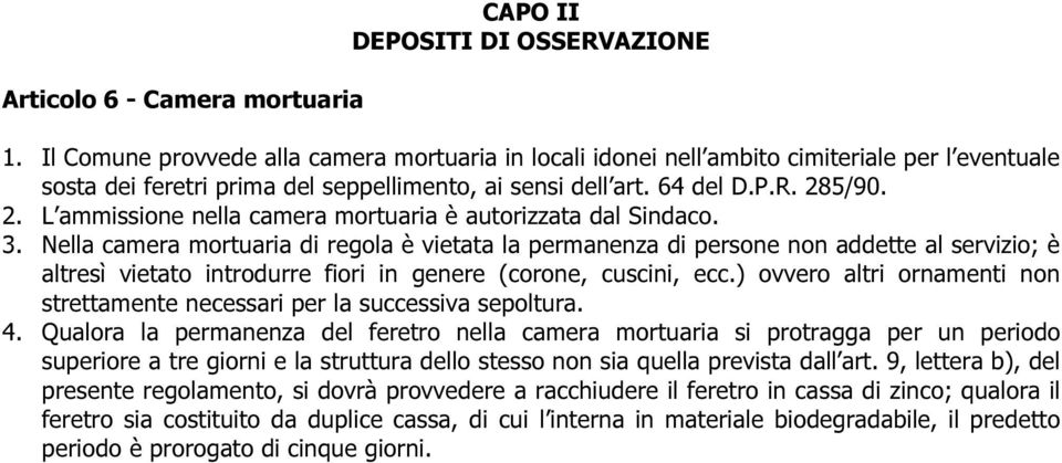 5/90. 2. L ammissione nella camera mortuaria è autorizzata dal Sindaco. 3.