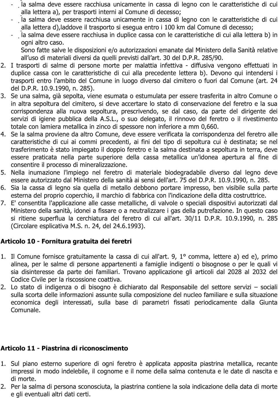 caratteristiche di cui alla lettera b) in ogni altro caso.