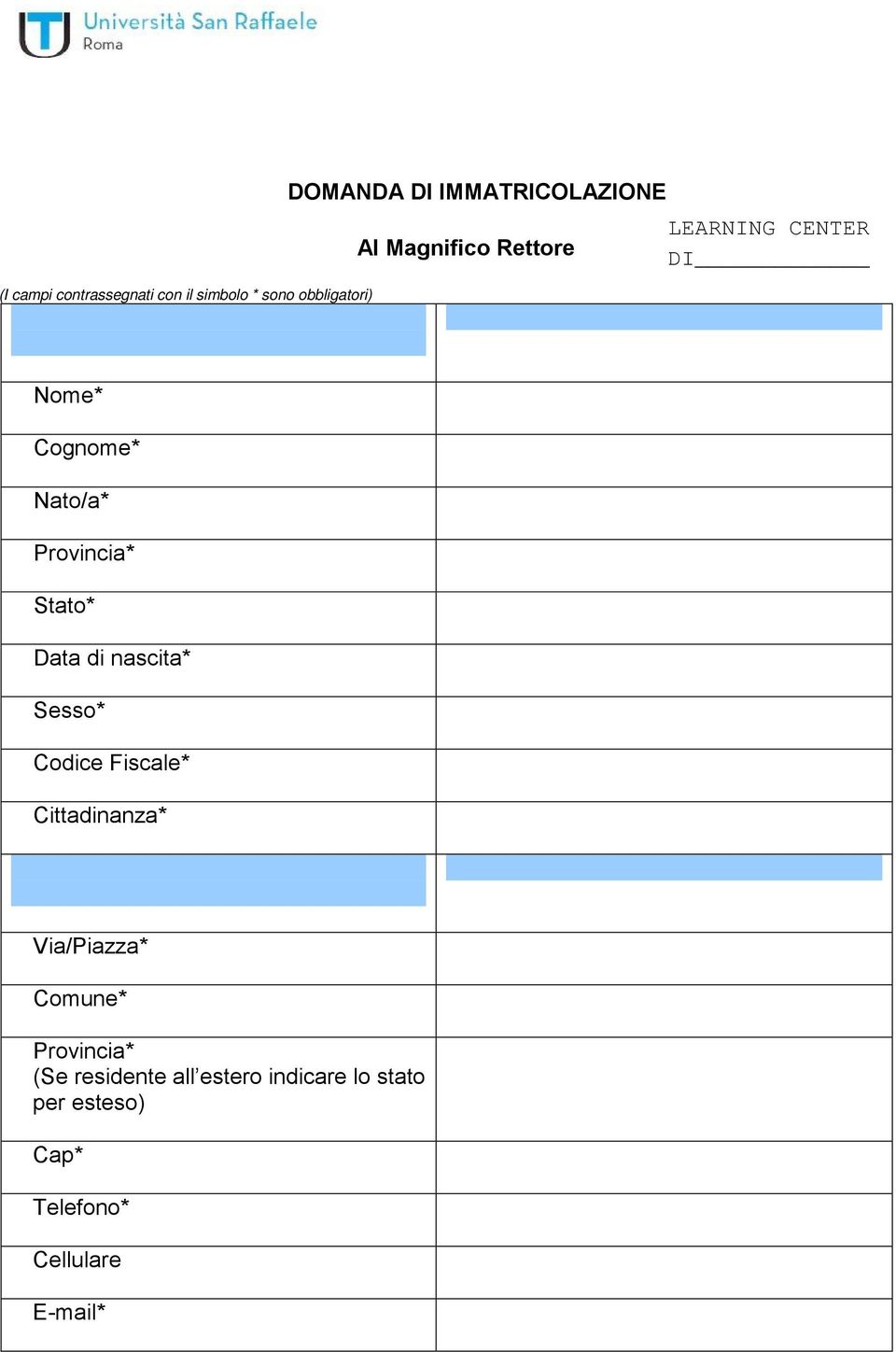 Data di nascita* Sesso* Codice Fiscale* Cittadinanza* Residenza Via/Piazza* (Se