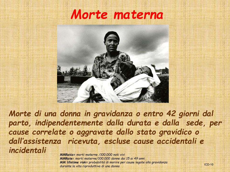 e incidentali MMRatio= morti materne /100.000 nati vivi MMRate= morti materne/100.