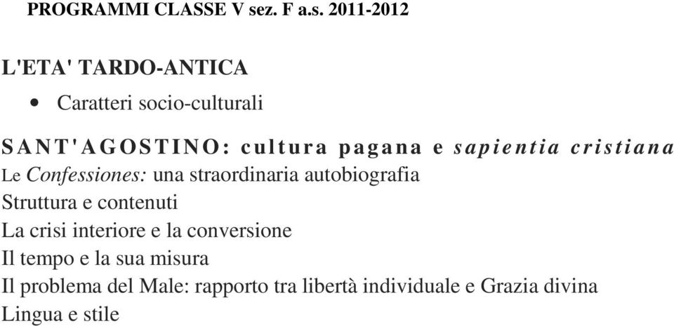 autobiografia Struttura e contenuti La crisi interiore e la conversione Il tempo e la