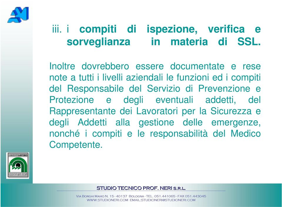 del Responsabile del Servizio di Prevenzione e Protezione e degli eventuali addetti, del Rappresentante