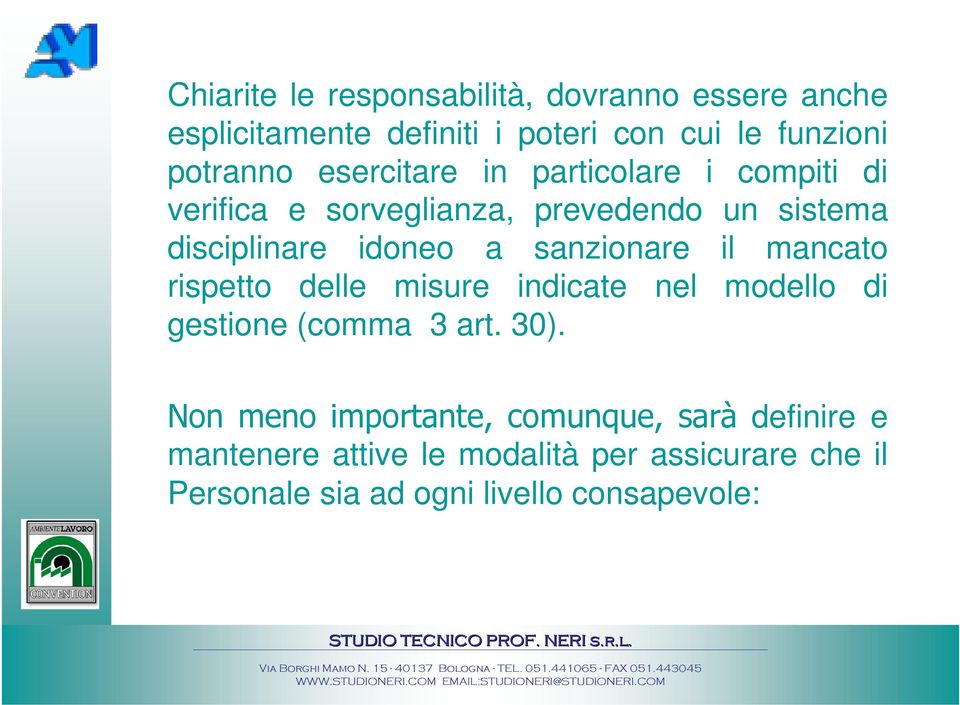 sanzionare il mancato rispetto delle misure indicate nel modello di gestione (comma 3 art. 30).