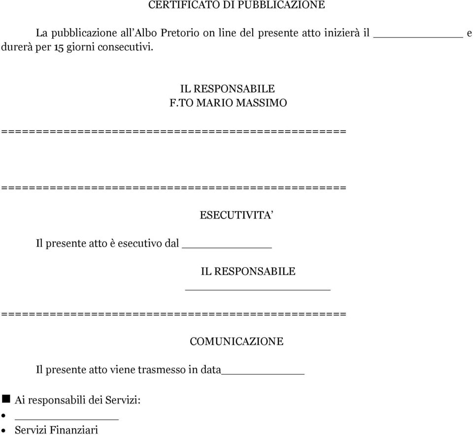 TO MARIO MASSIMO ESECUTIVITA Il presente atto è esecutivo dal IL RESPONSABILE