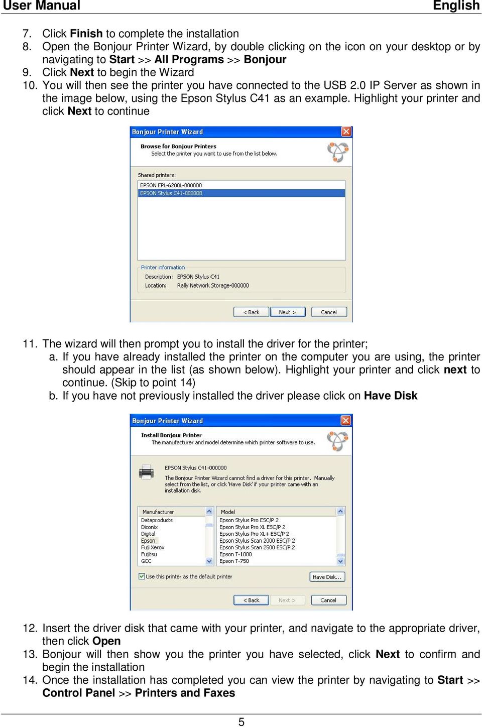 You will then see the printer you have connected to the USB 2.0 IP Server as shown in the image below, using the Epson Stylus C41 as an example. Highlight your printer and click Next to continue 11.