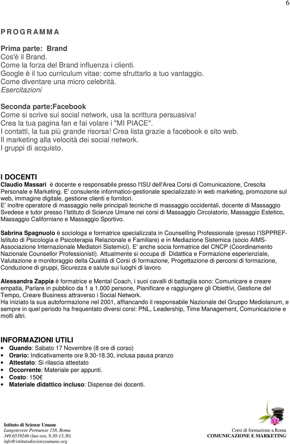 I contatti, la tua più grande risorsa! Crea lista grazie a facebook e sito web. Il marketing alla velocità dei social network. I gruppi di acquisto.