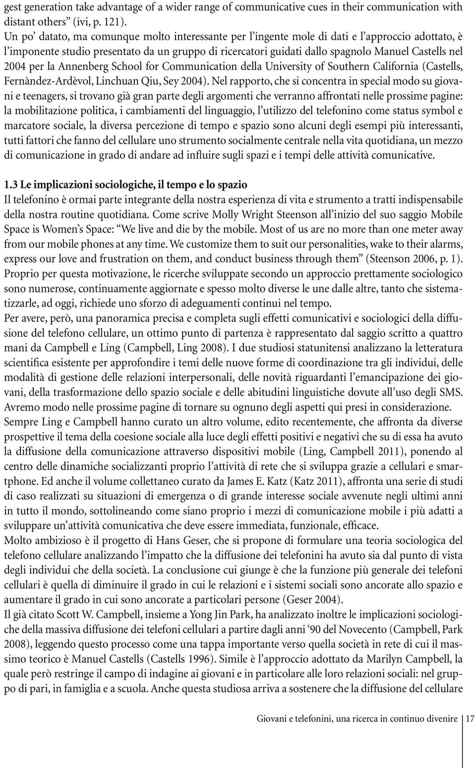 2004 per la Annenberg School for Communication della University of Southern California (Castells, Fernàndez-Ardèvol, Linchuan Qiu, Sey 2004).