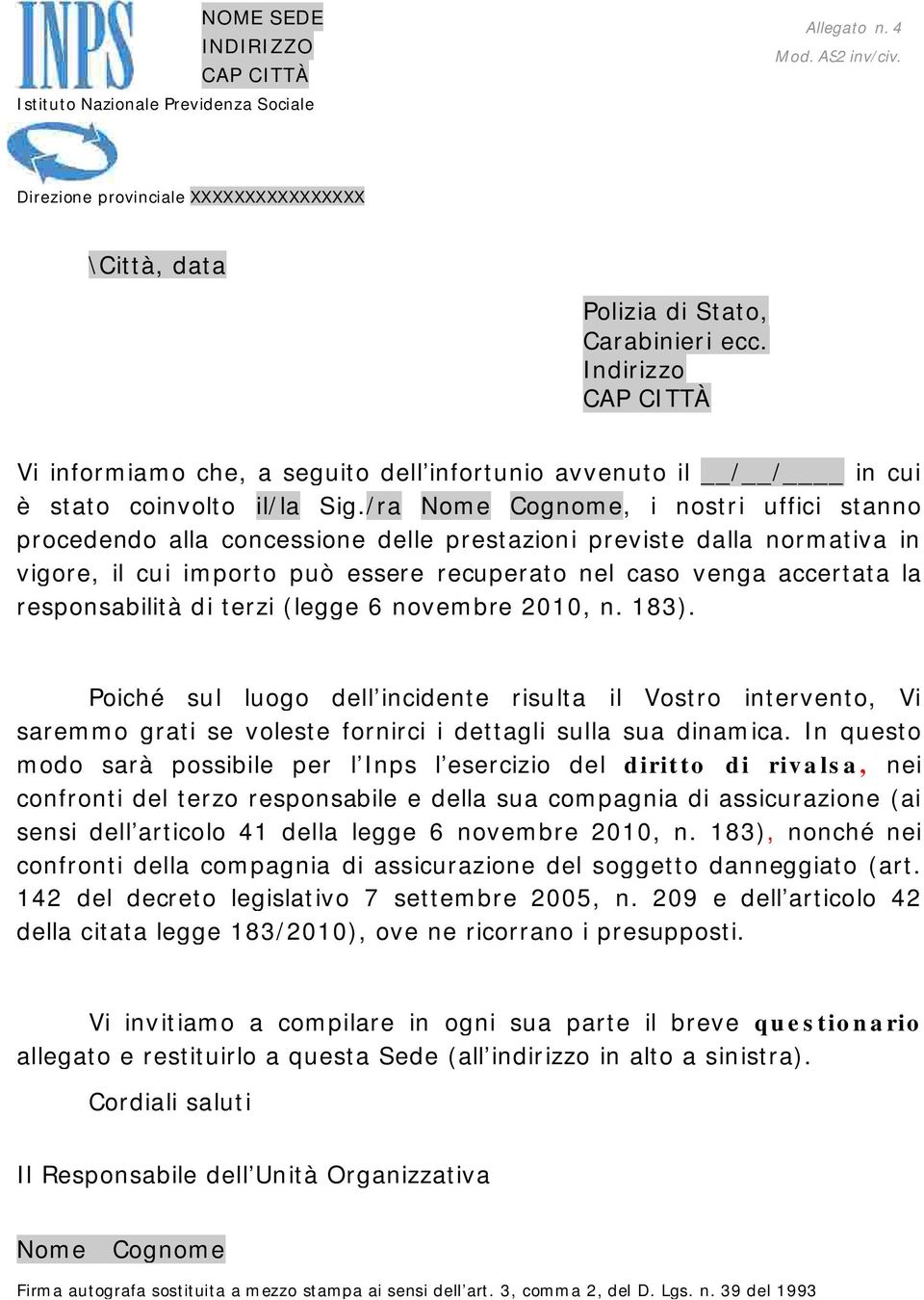 /ra Nome Cognome, i nostri uffici stanno procedendo alla concessione delle prestazioni previste dalla normativa in vigore, il cui importo può essere recuperato nel caso venga accertata la