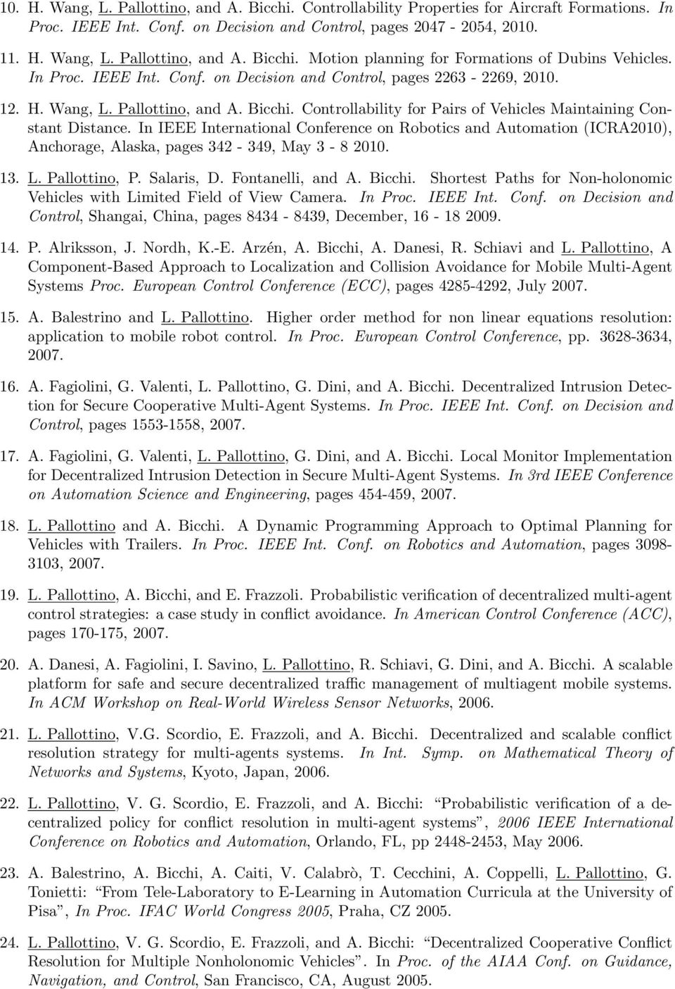 In IEEE International Conference on Robotics and Automation (ICRA2010), Anchorage, Alaska, pages 342-349, May 3-8 2010. 13. L. Pallottino, P. Salaris, D. Fontanelli, and A. Bicchi.