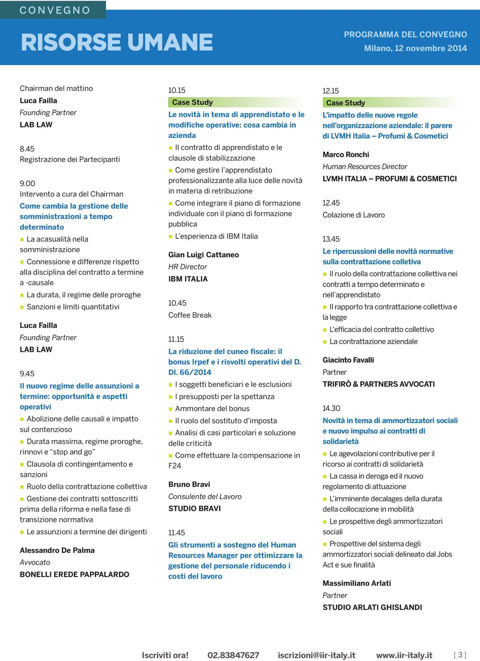 contratto a termine a -causale La durata, il regime delle proroghe Sanzioni e limiti quantitativi Luca Failla Founding LAB LAW 9.