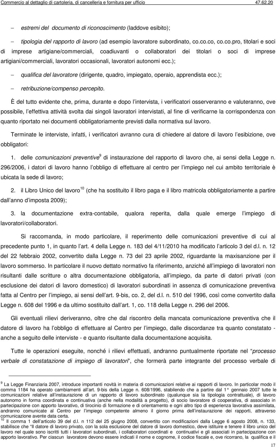 co.co, co.co.pro, titolari e soci di imprese artigiane/commerciali, coadiuvanti o collaboratori dei titolari o soci di imprese artigiani/commerciali, lavoratori occasionali, lavoratori autonomi ecc.