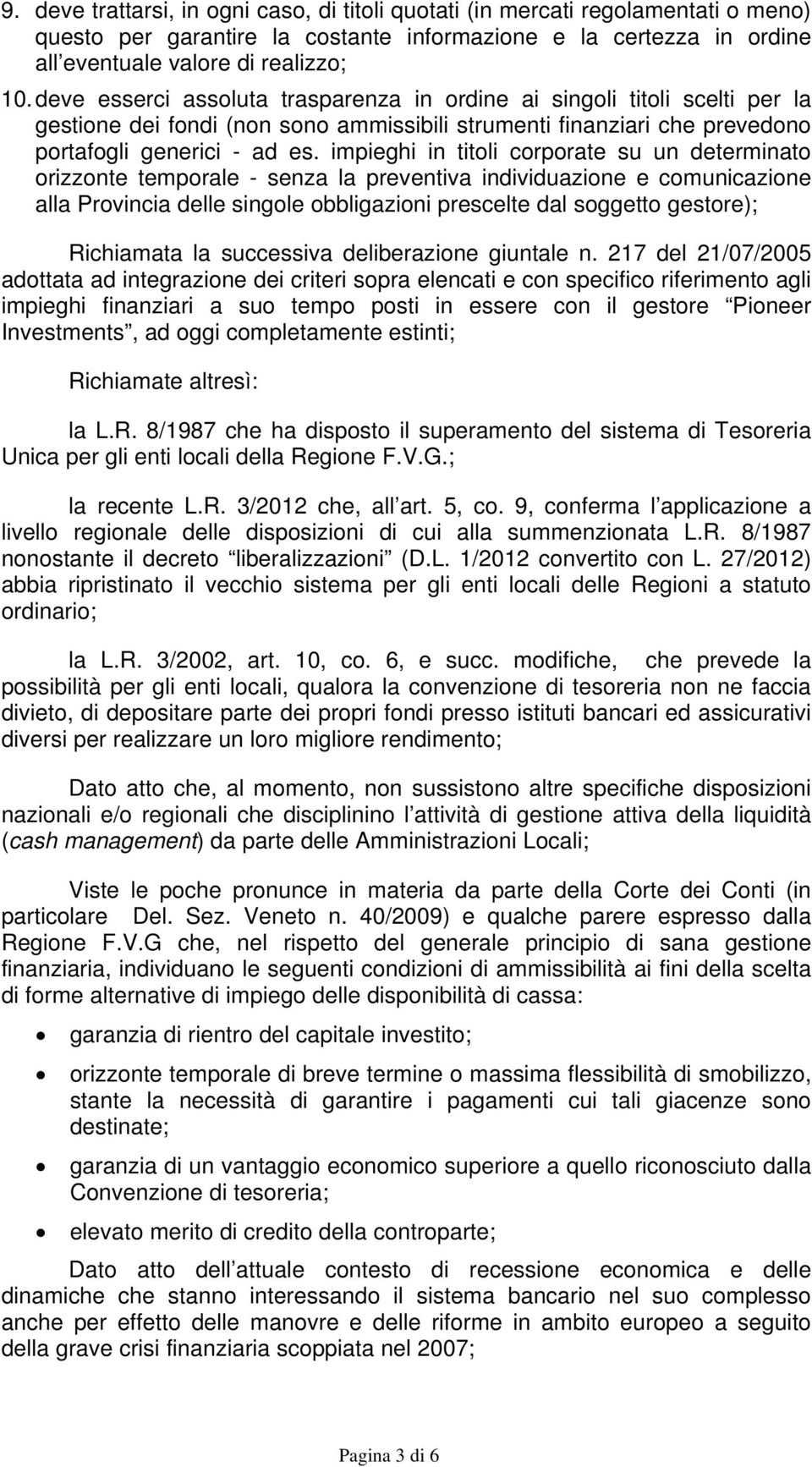 impieghi in titoli corporate su un determinato orizzonte temporale - senza la preventiva individuazione e comunicazione alla Provincia delle singole obbligazioni prescelte dal soggetto gestore);