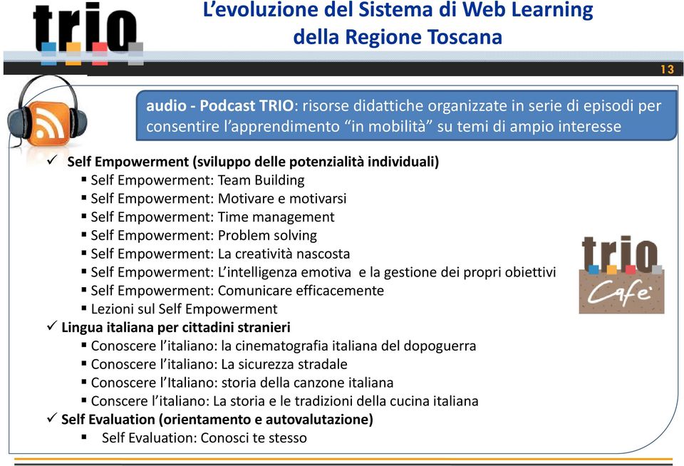 intelligenza emotiva e la gestione dei propri obiettivi Self Empowerment: Comunicare efficacemente Lezioni sul Self Empowerment Lingua italiana per cittadini stranieri Conoscere l italiano: la