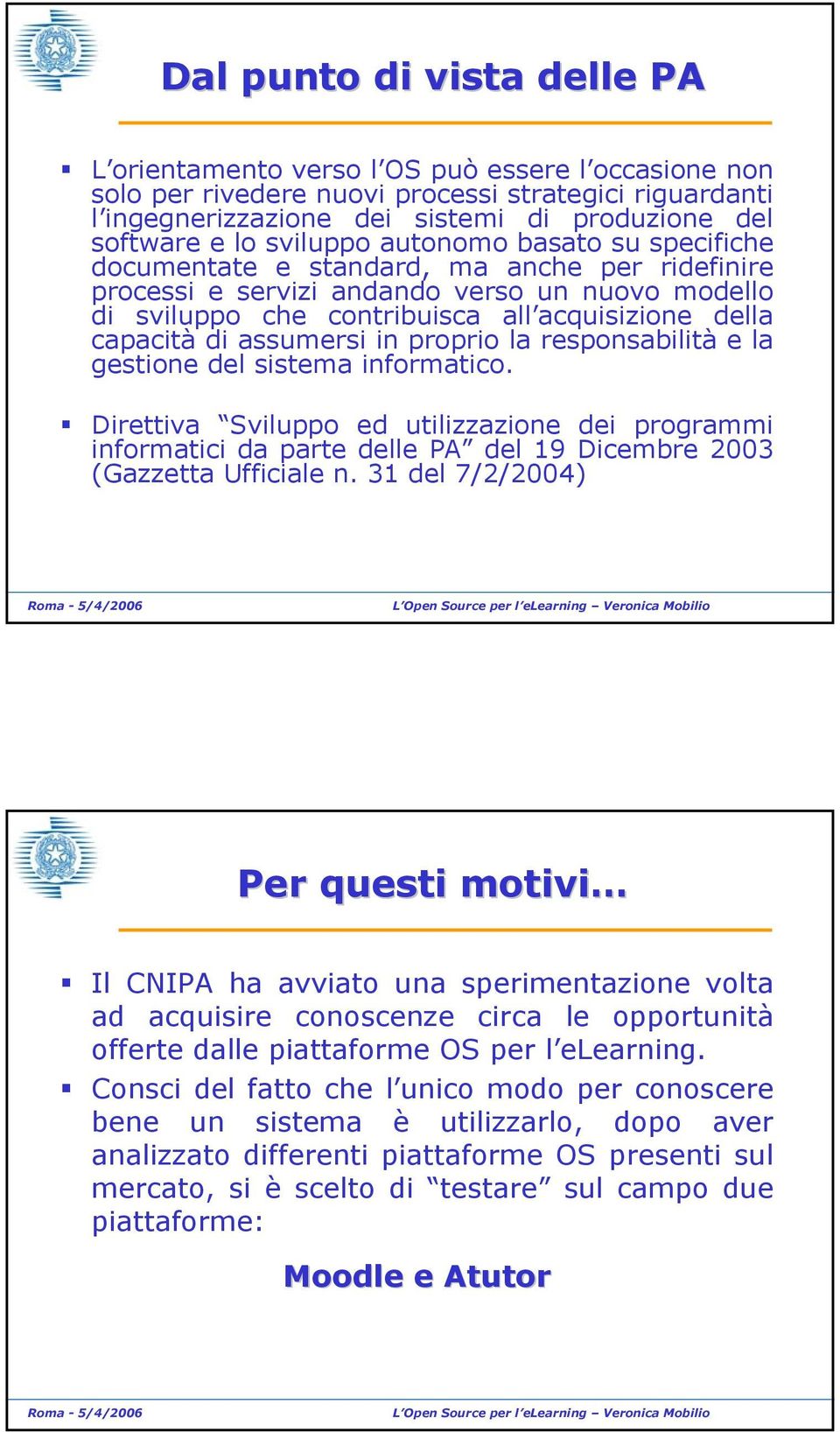 capacità di assumersi in proprio la responsabilità e la gestione del sistema informatico.