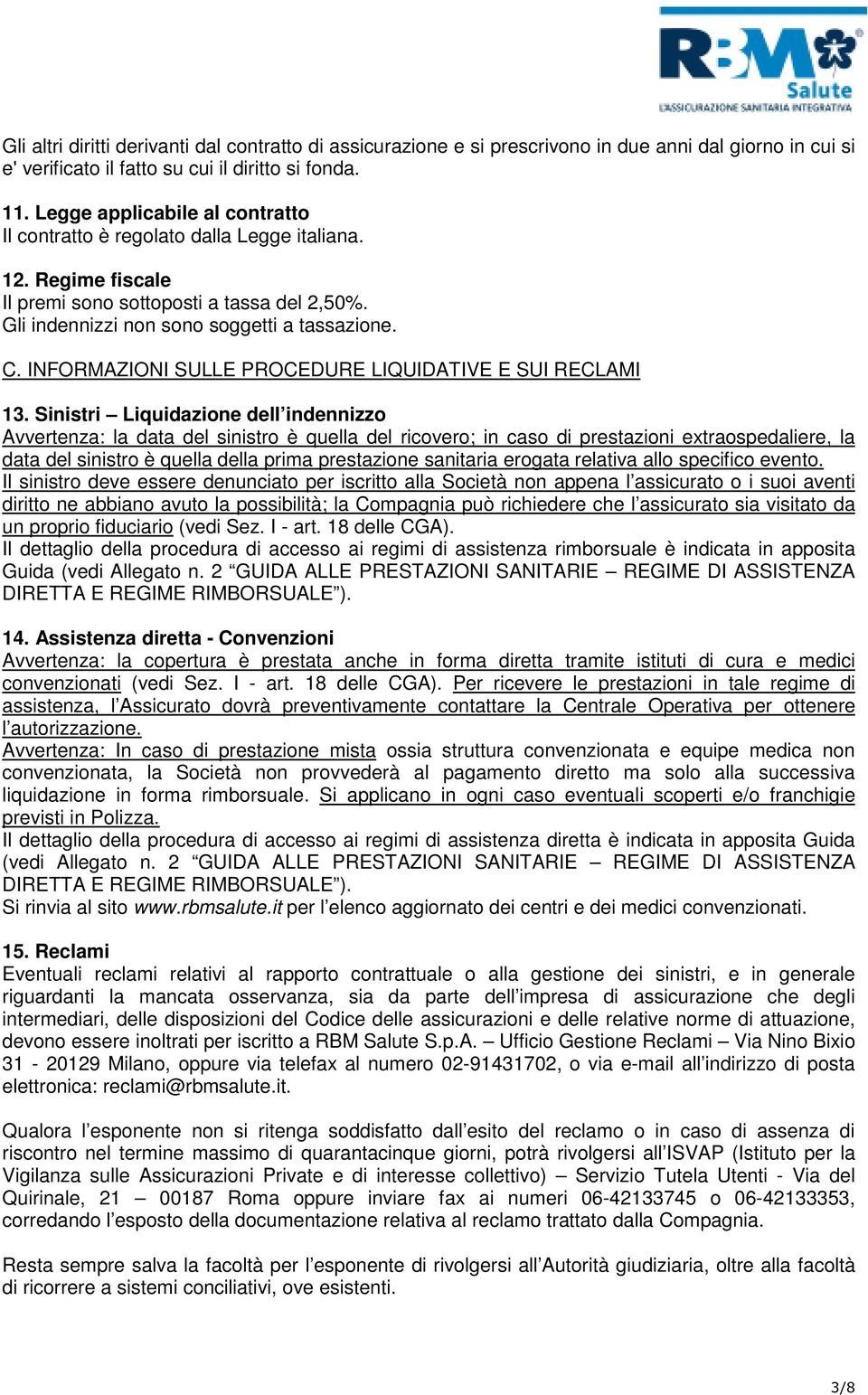 INFORMAZIONI SULLE PROCEDURE LIQUIDATIVE E SUI RECLAMI 13.