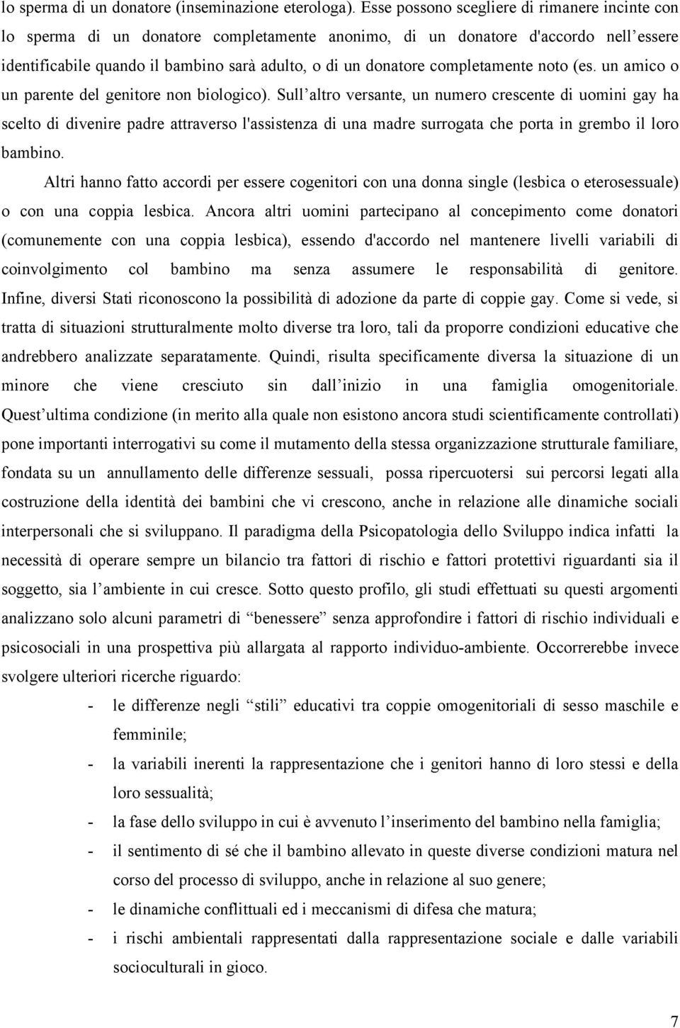 completamente noto (es. un amico o un parente del genitore non biologico).