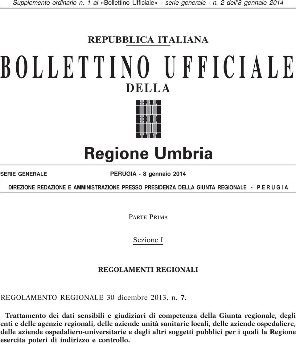 GIUNTA REGIONALE - P E R U G I A PARTE PRIMA Sezione I REGOLAMENTI REGIONALI REGOLAMENTO REGIONALE 30 dicembre 2013, n. 7.