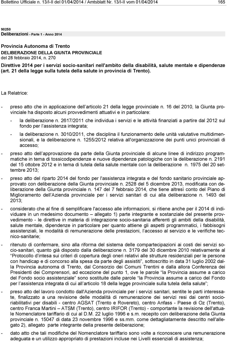 270 Direttive 2014 per i servizi socio-sanitari nell'ambito della disabilità, salute mentale e dipendenze (art. 21 della legge sulla tutela della salute in provincia di Trento).