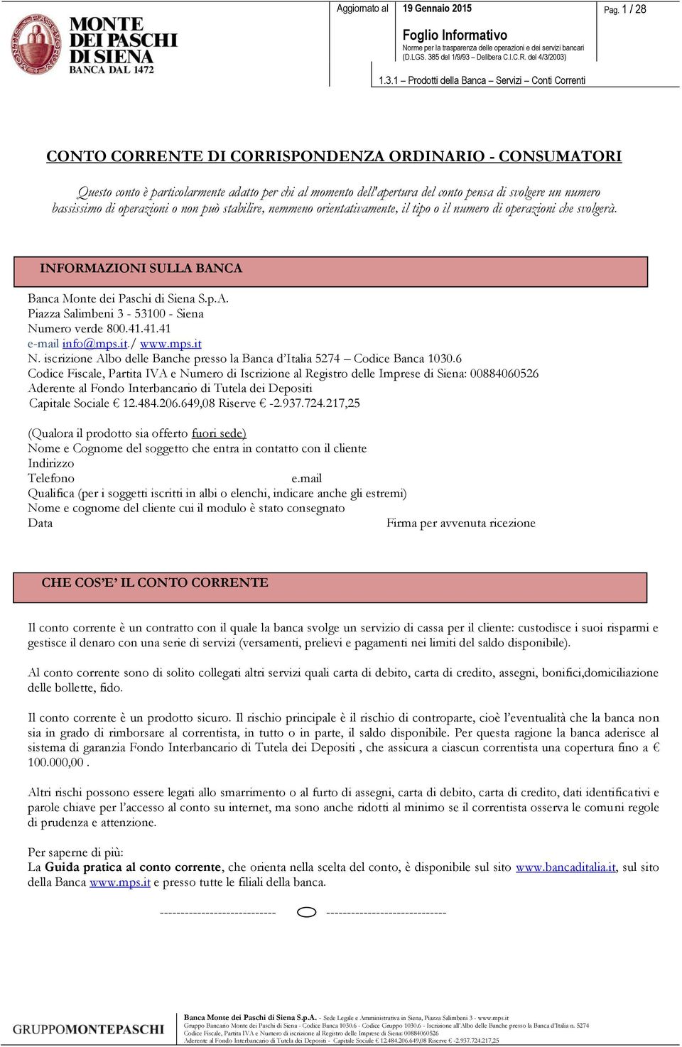 41.41.41 e-mail info@mps.it./ www.mps.it N. iscrizione Albo delle Banche presso la Banca d Italia 5274 Codice Banca 1030.