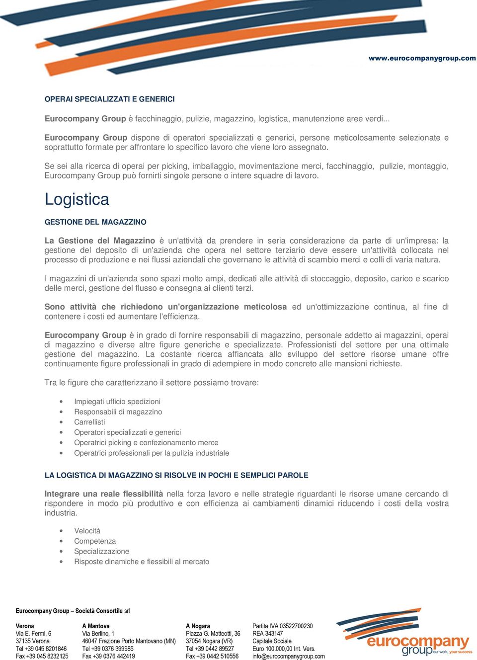 Se sei alla ricerca di operai per picking, imballaggio, movimentazione merci, facchinaggio, pulizie, montaggio, Eurocompany Group può fornirti singole persone o intere squadre di lavoro.